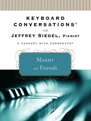Keyboard Conversations With Jeffrey Siegel, Pianist--A Concert With Commentary - Audiobook
